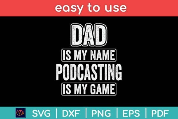 Dad Is My Name Podcasting Is My Game Fun Graphics for Crafts