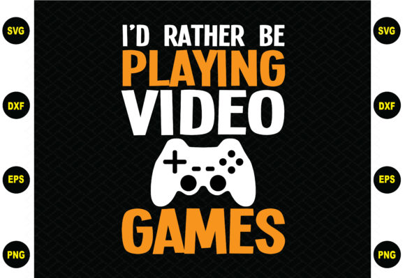 I’d Rather Be Playing Video Game Graphics for Crafts & Branding