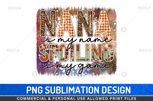 Nana is My Name Spoiling is My Game PNG for Blog Graphics & Crafts