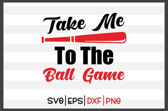 Take Me to the Ball Game SVG Design for Crafts & Graphics Sellers