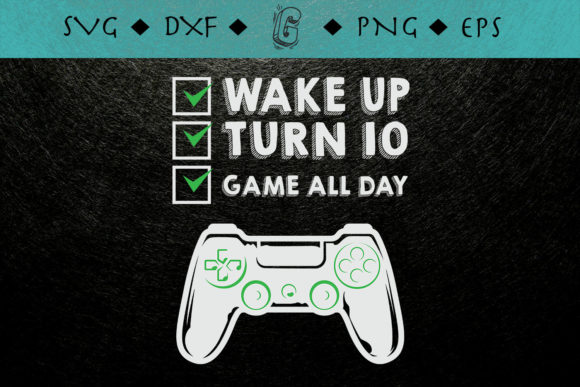 Wake Up Game All Day 10th Birthday Gamer